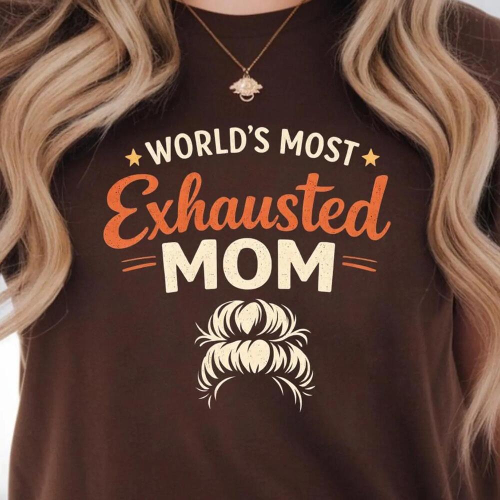 WorldMost Exhausted Mom Shirt - MotherDay Gift